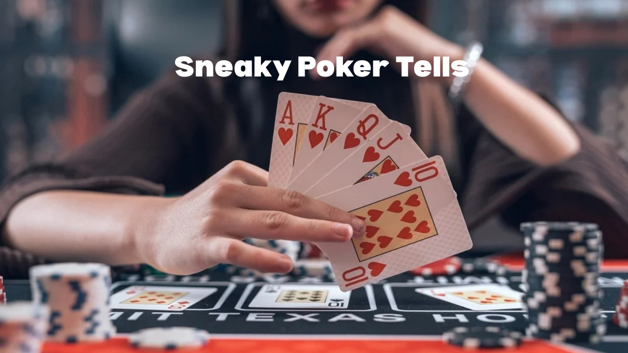 Sneaky Poker Tells