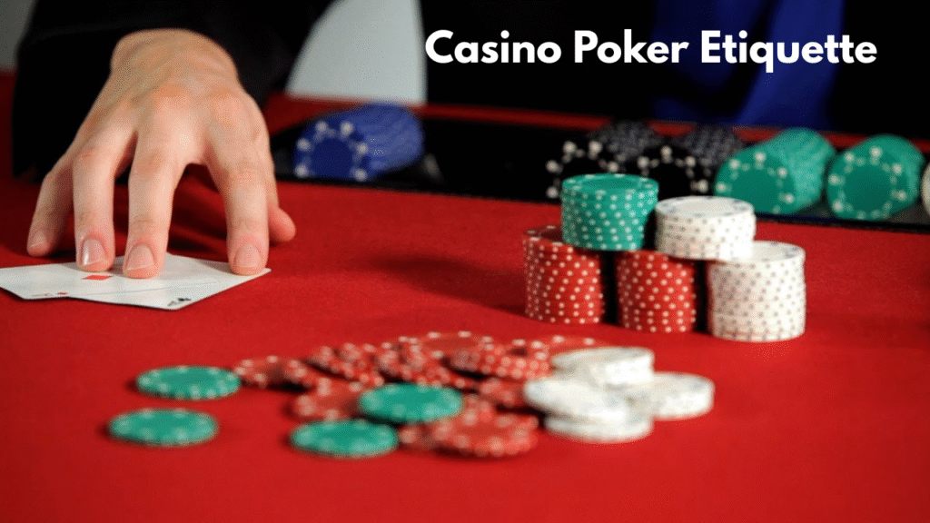 Casino Poker Etiquette
